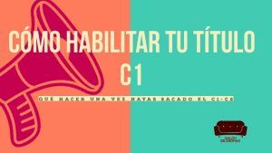 habilitar el título C1, Habilitar titulo C1, habilitación lingüística, cómo habilitar título C1, maestros habilitación lingüística