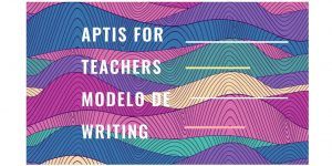 Writing Aptis for teachers modelo