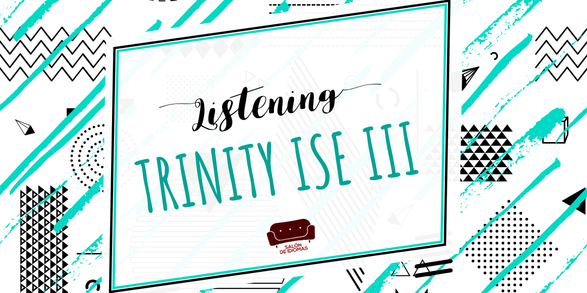 Listening Trinity ISE III