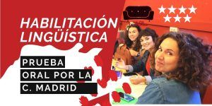 Prueba oral habilitación lingüística por la Comunidad de Madrid