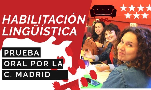 Prueba oral habilitación lingüística por la Comunidad de Madrid