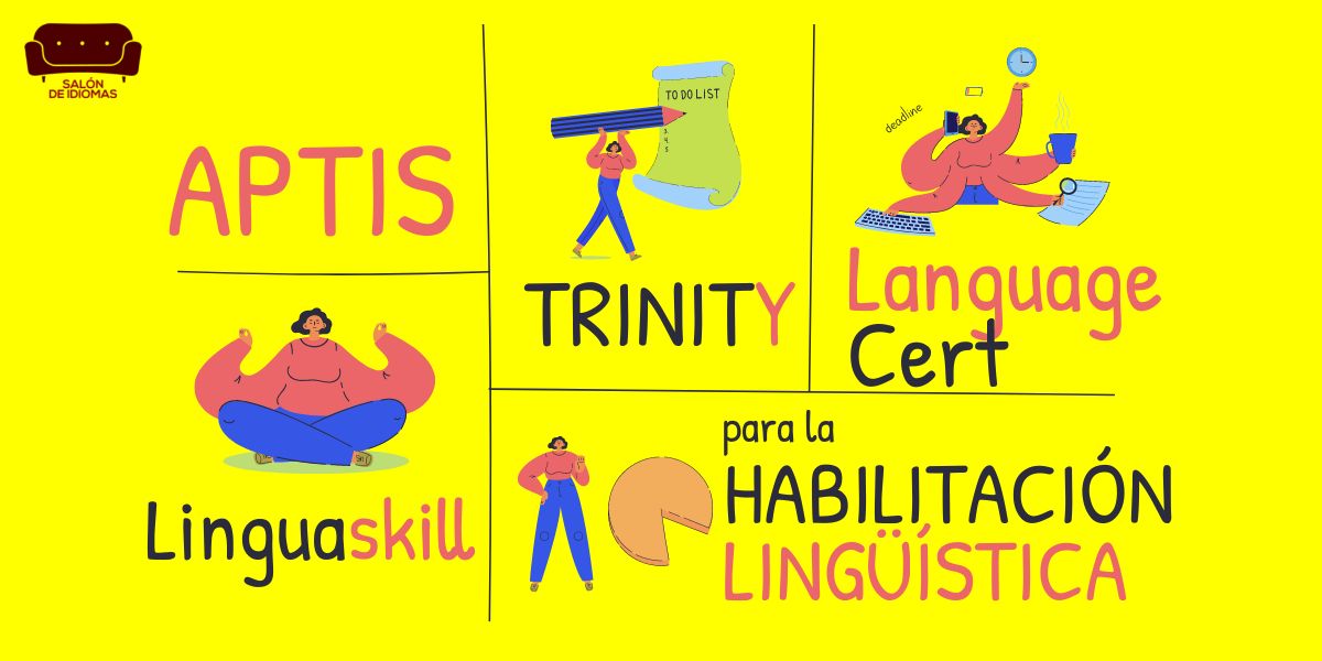 Aptis, Trinity, LanguageCert o Linguaskill para la habilitación lingüística