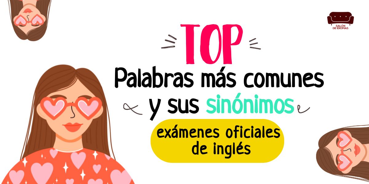 el TOP palabras más comunes y sus sinónimos en exámenes oficiales