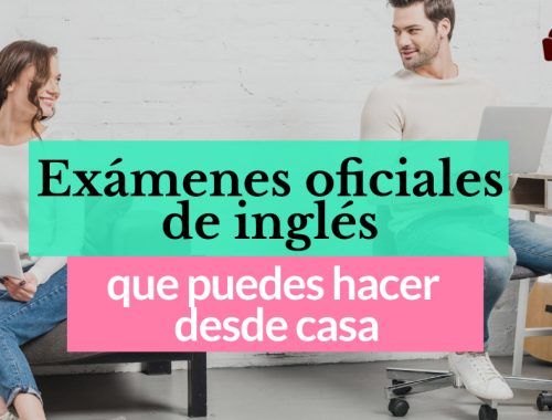 Exámenes oficiales de inglés que puedes hacer desde casa