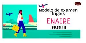 Modelo examen de inglés ENAIRE Fase III