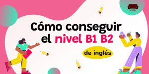 Portada artículo cómo obtener el b1 o b2 de inglés